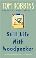 Tom Robbins: Still Life with Woodpecker