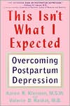 Book cover image of This Isn't What I Expected: Overcoming Postpartum Depression by Karen R. Kleiman
