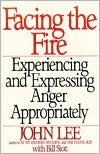 John Lee: Facing the Fire: Experiencing and Expressing Anger Appropriately