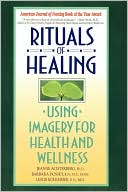 Jeanne Achterberg: Rituals of Healing: Using Imagery for Health and Wellness