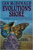 Ian McDonald: Evolution's Shore