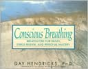 Book cover image of Conscious Breathing: Breathwork for Health, Stress Release, and Personal Mastery by Gay Hendricks
