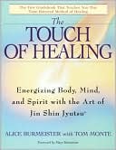 Alice Burmeister: The Touch of Healing: Energizing the Body, Mind, and Spirit with Jin Shin Jyutsu