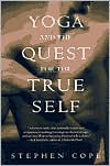 Stephen Cope: Yoga and the Quest for the True Self