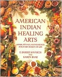 Book cover image of American Indian Healing Arts: Herbs, Rituals, and Remedies for Every Season of Life by E. Barrie Kavasch