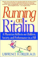 Book cover image of Running on Ritalin: A Physician Reflects on Children, Society, and Performance in a Pill by Lawrence H. Diller