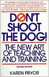 Karen Pryor: Don't Shoot the Dog!: The New Art of Teaching and Training