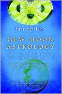 Book cover image of New Moon Astrology: The Secret of Astrological Timing to Make All Your Dreams Come True by Jan Spiller