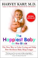 Harvey Karp: The Happiest Baby on the Block: The New Way to Calm Crying and Help Your Newborn Baby Sleep Longer