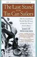 James D. Hornfischer: The Last Stand of the Tin Can Sailors: The Extraordinary World War II Story of the U.S. Navy's Finest Hour