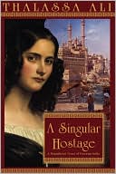 Book cover image of A Singular Hostage by Thalassa Ali
