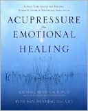 Michael Reed Gach: Acupressure for Emotional Healing: A Self-Care Guide for Trauma, Stress, and Common Emotional Imbalances