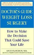 Louis Flancbaum: The Doctor's Guide to Weight Loss Surgery: How to Make the Decision that Could Save Your Life