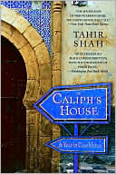 Tahir Shah: The Caliph's House: A Year in Casablanca