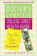 Jennifer Wider: The Doctor's Complete College Girls' Health Guide: From Sex to Drugs to the Freshman Fifteen