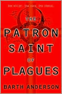 Book cover image of The Patron Saint of Plagues by Barth Anderson