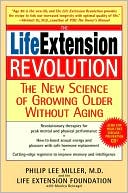 Book cover image of The Life Extension Revolution: The New Science of Growing Older without Aging by Philip Lee Miller M.D.