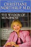 Book cover image of The Wisdom of Menopause: Creating Physical and Emotional Health and Healing During the Change by Christiane Northrup