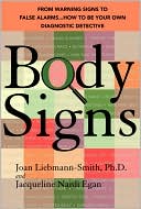 Joan Liebmann-Smith: Body Signs: From Warning Signs to False Alarms... How to Be Your Own Diagnostic Detective