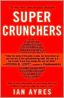 Ian Ayres: Super Crunchers: Why Thinking-By-Numbers is the New Way to be Smart