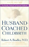 Robert A. Bradley: Husband-Coached Childbirth (Fifth Edition): The Bradley Method of Natural Childbirth