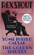 Rex Stout: Some Buried Caesar/The Golden Spiders