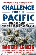 Robert Leckie: Challenge for the Pacific: Guadalcanal: The Turning Point of the War