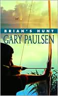 Gary Paulsen: Brian's Hunt (Brian's Saga Series #5)