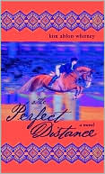 Book cover image of The Perfect Distance by Kim Ablon Whitney