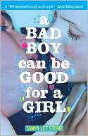 Book cover image of A Bad Boy Can Be Good for a Girl by Tanya Lee Stone