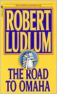 Robert Ludlum: The Road to Omaha