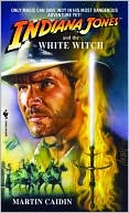 Book cover image of Indiana Jones and the White Witch by Martin Caidin