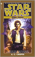 A.C. Crispin: Star Wars The Han Solo Trilogy #3: Rebel Dawn