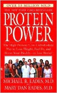 Michael R. Eades: Protein Power: The High-Protein/Low-Carbohydrate Way to Lose Weight, Feel Fit, and Boost Yourhealth--In Just Weeks!