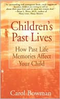 Carol Bowman: Children's Past Lives: How Past Life Memories Affect Your Child