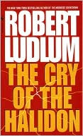 Book cover image of The Cry of the Halidon by Robert Ludlum