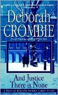 Deborah Crombie: And Justice There Is None (Duncan Kincaid and Gemma James Series #8)