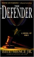 Book cover image of The Defender: A novel of WWII by Bill Mesce