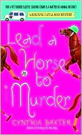 Cynthia Baxter: Lead a Horse to Murder (Reigning Cats and Dogs Series #3)