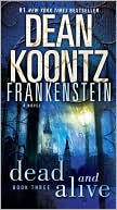 Book cover image of Dean Koontz's Frankenstein: Dead and Alive by Dean Koontz