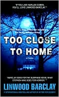 Linwood Barclay: Too Close to Home