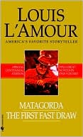 Book cover image of Matagorda; The First Fast Draw by Louis L'Amour
