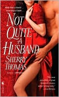 Book cover image of Not Quite a Husband by Sherry Thomas