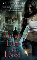 Book cover image of Three Days to Dead by Kelly Meding