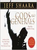 Jeff Shaara: Gods and Generals: A Novel of the Civil War