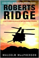 Book cover image of Roberts Ridge: A Story of Courage and Sacrifice on Takur Ghar Mountain, Afghanistan by Malcolm MacPherson
