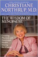Book cover image of The Wisdom of Menopause: Creating Physical and Emotional Health and Healing during the Change by Christiane Northrup
