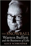 Book cover image of The Snowball: Warren Buffett and the Business of Life by Alice Schroeder