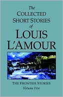 Book cover image of The Collected Short Stories of Louis L'Amour: The Frontier Stories, Volume 5 by Louis L'Amour