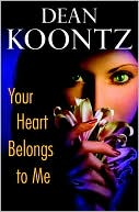 Book cover image of Your Heart Belongs to Me by Dean Koontz